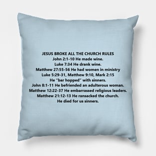 Jesus Broke All the Church Rules Pillow