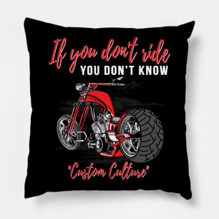 If you don't ride you don't know,custom culture,chopper motorcycle 70s Pillow