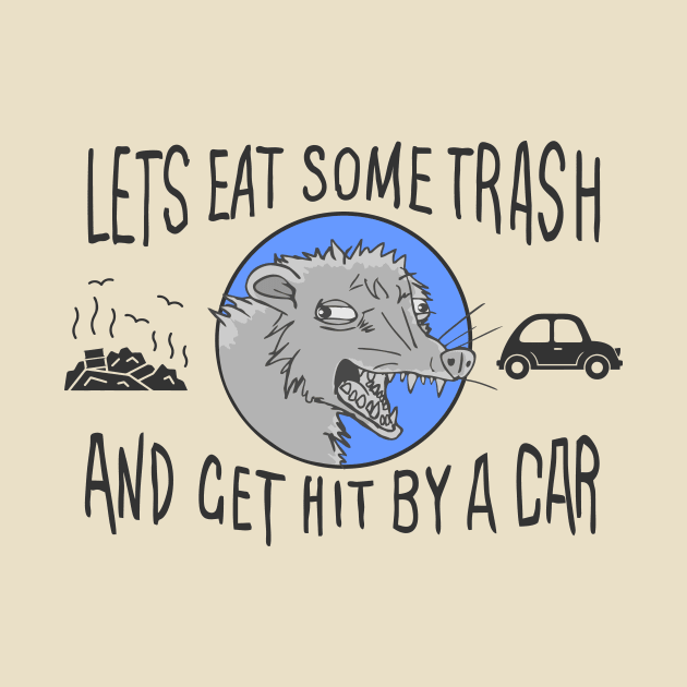 Let's Eat Trash & Get Hit By A Car by PENART