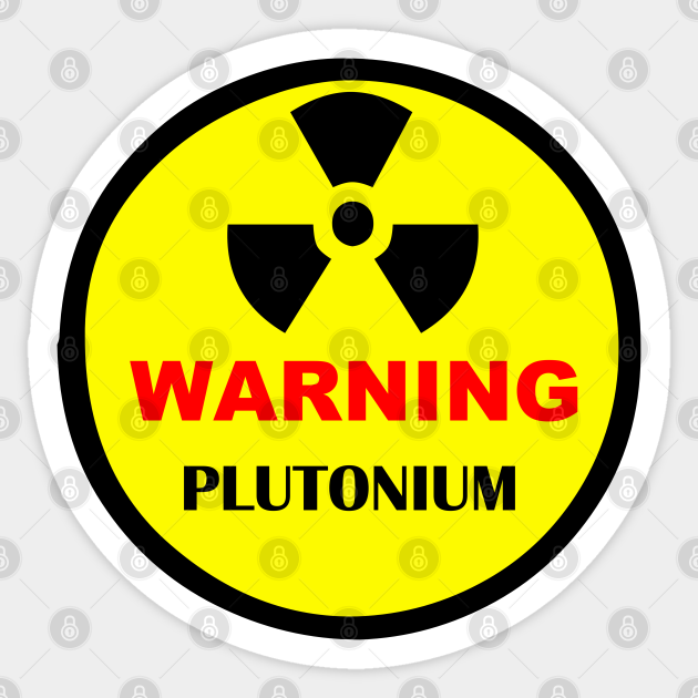 WARNING PLUTONIUM - Warning - Sticker