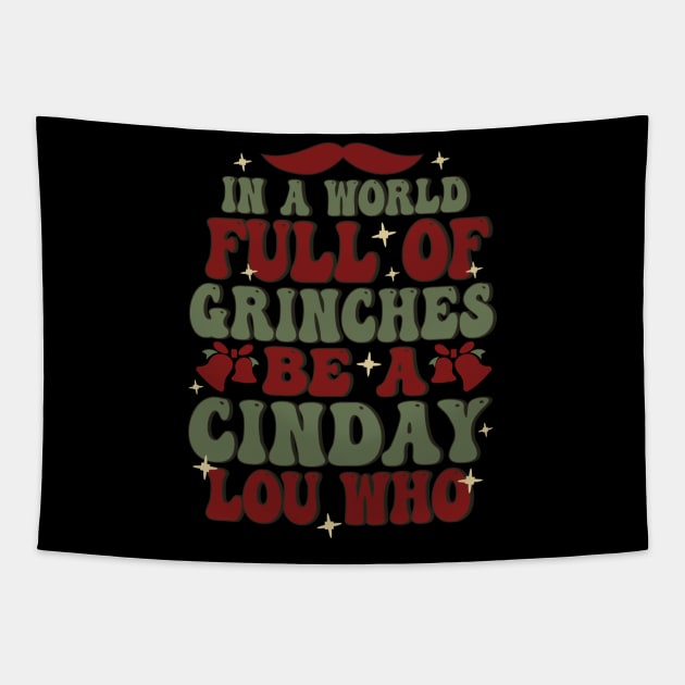 In A World Full Of Grinches, Be A Cindy Lou Who Tapestry by funkymonkeytees