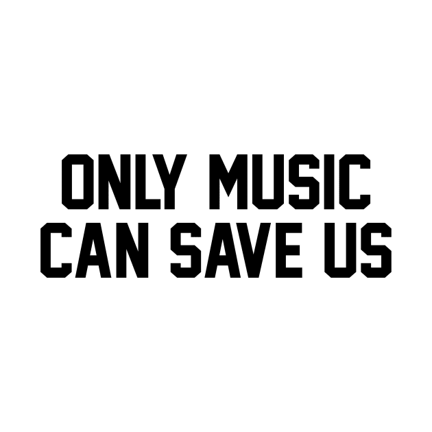 Only Music Can Save Us by fromherotozero