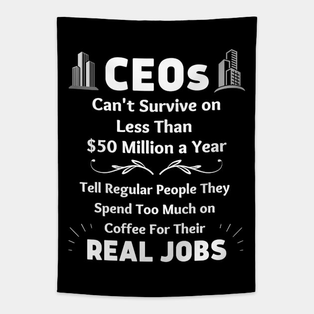 CEOs Say No Coffee Tapestry by EvolvedandLovingIt