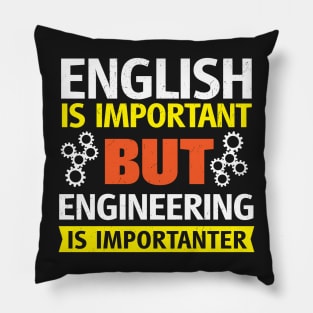English Is Important But Engineering is Importanter Pillow
