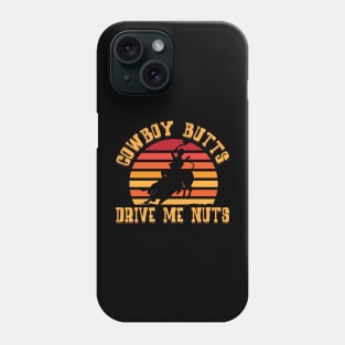 Cowboy Butts Drive Me Nuts Phone Case