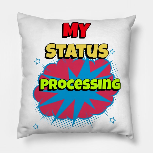 my status processing Pillow by Sheesh Sri