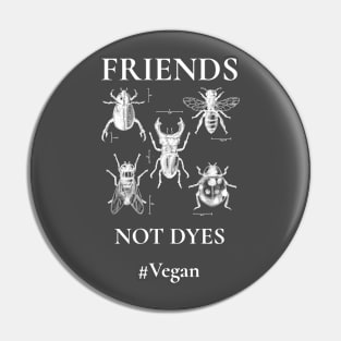 Friends Not Dyes Pin