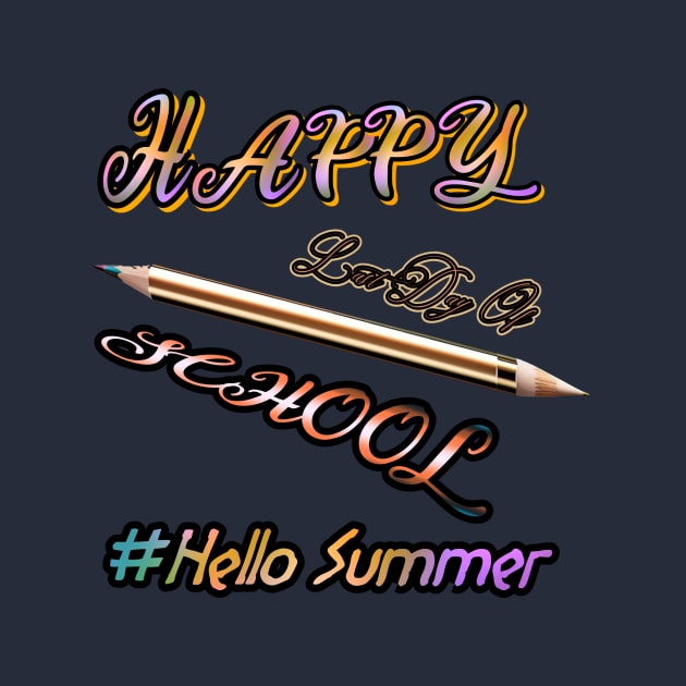 Happy Last Day Of School HELLO Summer Teacher Student Senior T-Shirt by luxardo ART