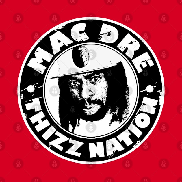 Mac Dre Thizz Nation by Dysfunctional Tee Shop