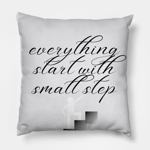 Everything Start With Small Step Pillow by Ahmed izem