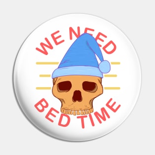 we need bed time sleepy skull Pin