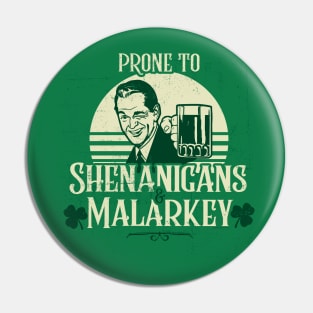 Prone To Shenanigans And Malarkey St Patrick's Day Pin