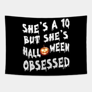 She's a 10 But She's Halloween Obsessed Custome Pumpkin Halloween Gift Tapestry