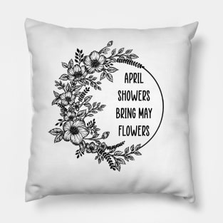 April showers bring may flowers Pillow