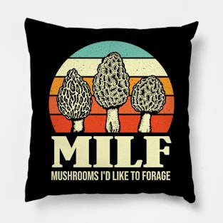 MILF Mushrooms I'd like to Forage Funny Mushrooms Lover Gift Pillow