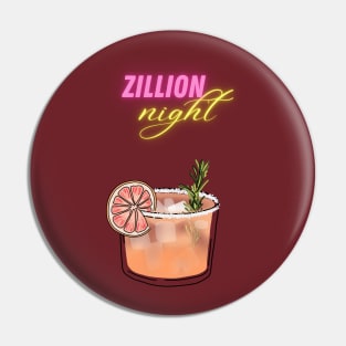 Zillion night cocktail Pin