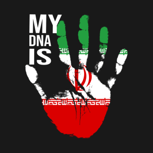 Iran Flag, My DNA Is Iranian, Iranian Flag T-Shirt