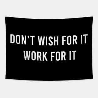 Don't Wish For It Work For It Tapestry