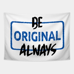 Be Original Always Tapestry