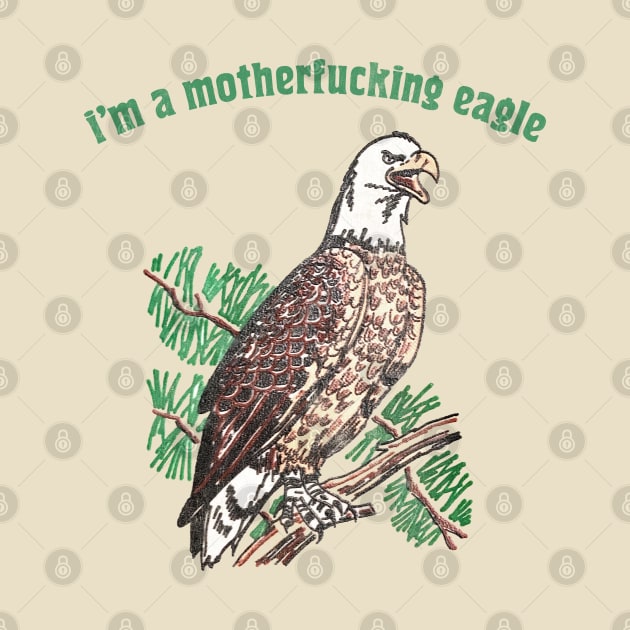 I'm A Motherfucking Eagle by DankFutura