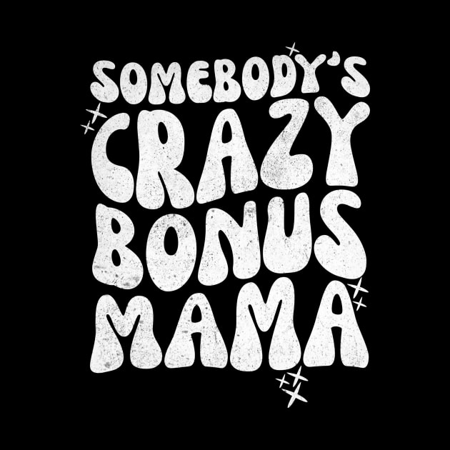 Somebody's Crazy Bonus Mama by Teewyld