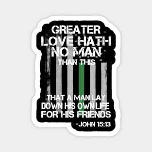 Greater Love Hath No Man Than This That A Man Lay Down His Own Life For His Friends John 15 13 Christian Border Patrol Agent Bible Quote Magnet