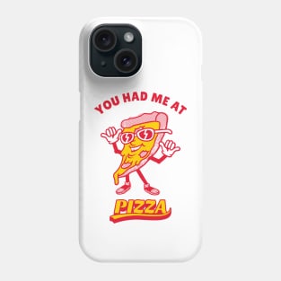 Pizza Lover, You Had Me At Pizza Phone Case