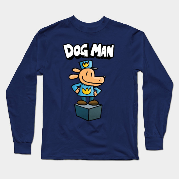 Dog Man Dog Man Long Sleeve TShirt TeePublic