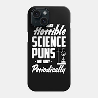 Science Puns Periodically Chemistry Joke Phone Case