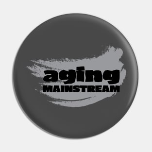 I am aging mainstream Pin