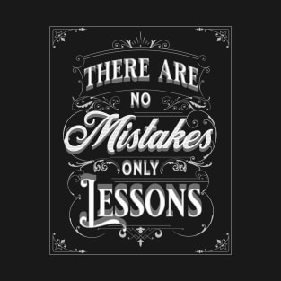 THERE ARE NOT MISTAKES, ONLY LESSONS T-Shirt