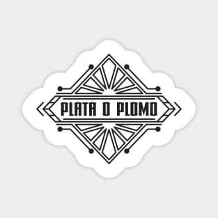 Plata o Plomo. Magnet