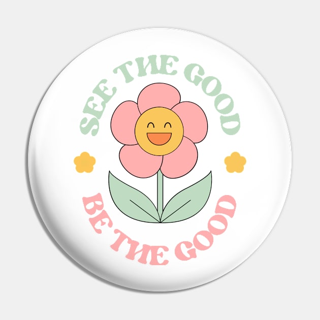 See The Good, Be The Good Pin by groovyfolk