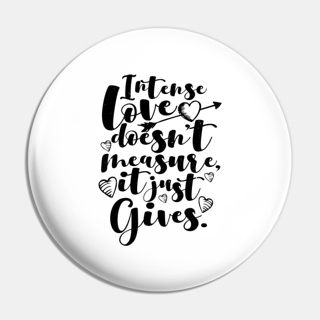 'Intense Love Doesn't Measure, It Just Gives' Awesome Family Love Gift Pin by ourwackyhome