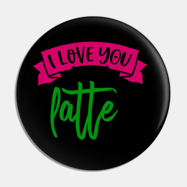 I Love You a Latte Gifts for Caffeine Lovers Pin by TheOptimizedCreative