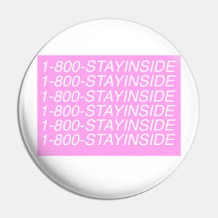 1-800-STAYINSIDE Pin