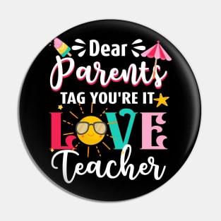 Dear Parents Tag You_re It Love Teacher Graduation TShirts Pin