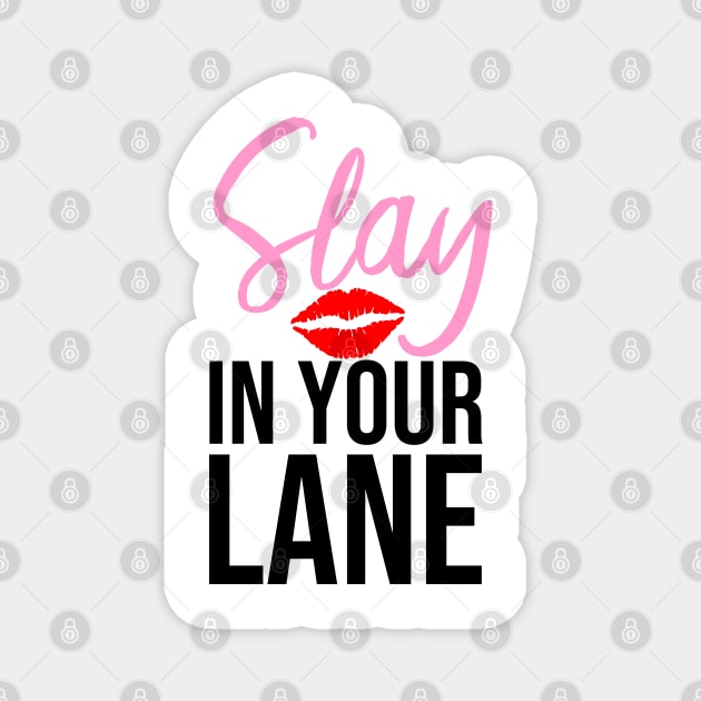 Slay in Your Lane Magnet by Melanificent1