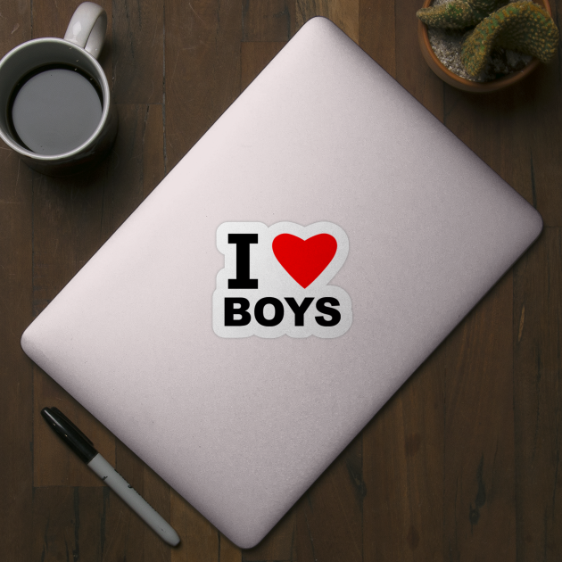 I Love Boys - Boys - Sticker | TeePublic