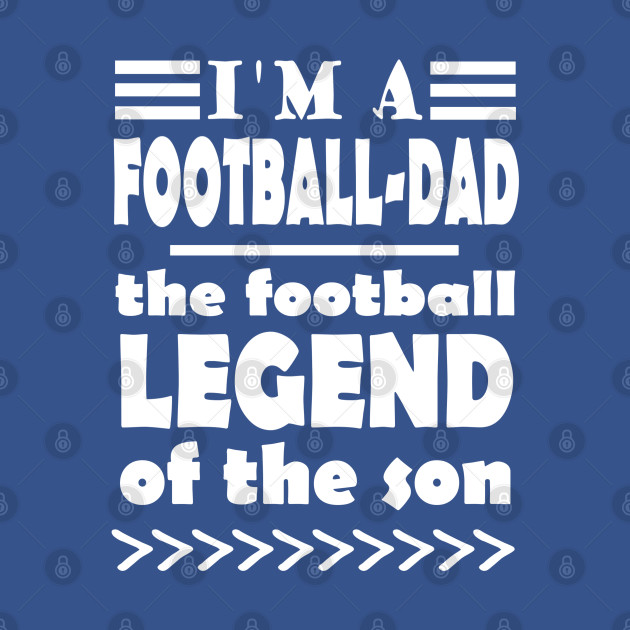 Discover Football Father Father's Day Fan Dad Coach Saying - Dad - T-Shirt