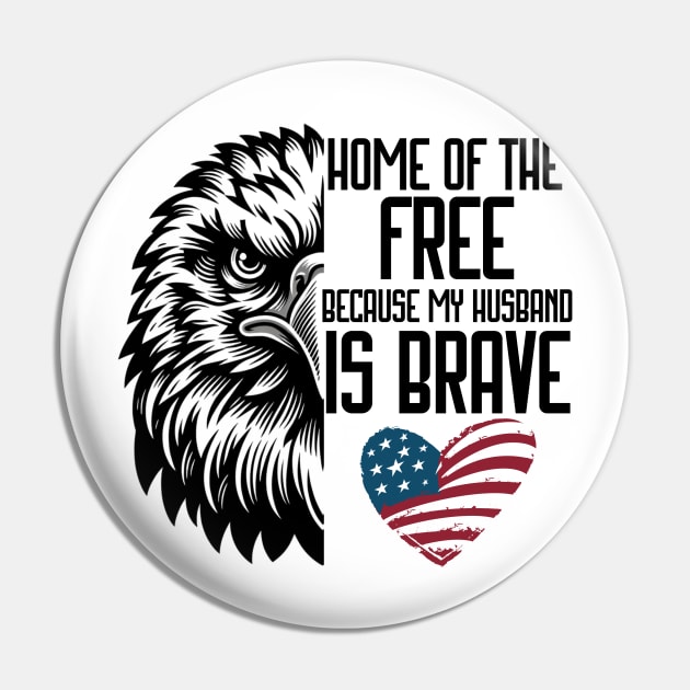 Home Of Free Because My Husband Is Brave Proud Veteran Pin by TeeCraftsGirl