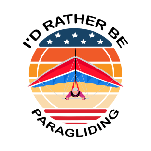 Id rather be Paragliding T-Shirt - Cool Funny Nerdy Hang Paragliding Paraglider Instructor Humour Statement Graphic Image Quote Tee Shirt Gift T-Shirt