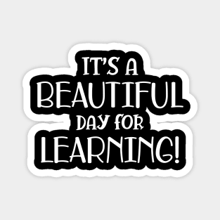 Teacher - It's a beautiful day for learning! w Magnet