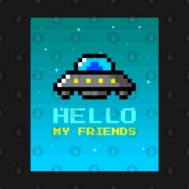 Aliens Hello My Friends by TayaDesign