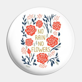 No Rain No Flowers Quote Pin