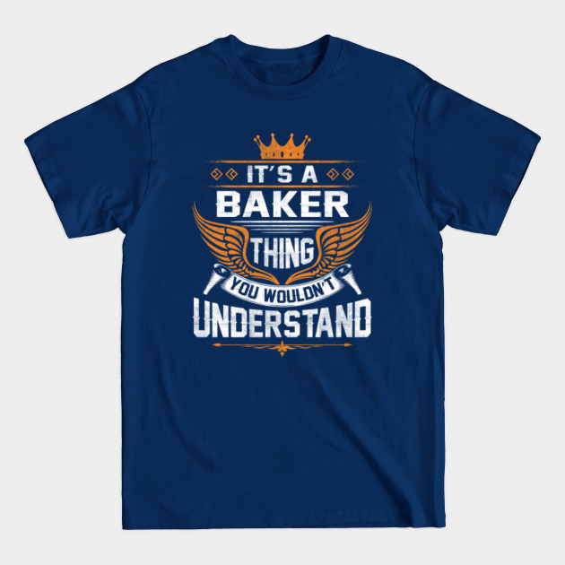 Disover Baker Name T Shirt - Baker Thing Name You Wouldn't Understand Gift Item Tee - Baker - T-Shirt