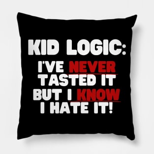 I've Never Tasted It But I Know I Hate It Pillow