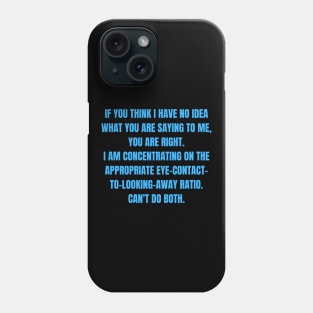 Appropriate Eye-Contact-to-Looking-Away Ration Funny ADHD Autism Design Phone Case