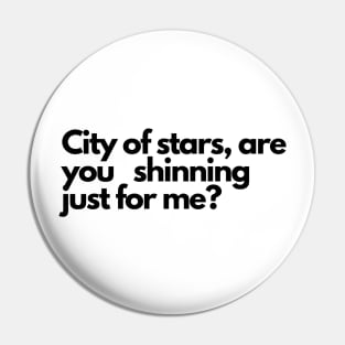 City of stars, are you shinning just for me? , lala land Pin