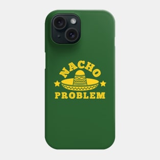 Nacho Problem Phone Case